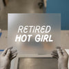Retired Hot Girl | DTF Transfer Ready to Press | Humorous Slogan Heat Transfer