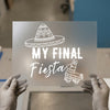 My Final Fiesta | DTF Transfer Ready to Press | Bachelorette Heat Transfer