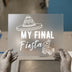 My Final Fiesta | DTF Transfer Ready to Press | Bachelorette Heat Transfer