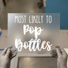 Most Likely To Pop Bottles | DTF Transfer Ready to Press | Celebration Heat Transfer