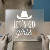 Let's Go Girls with Cowboy Hat | DTF Transfer Ready to Press | Western Style Heat Transfer