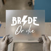 Bride Or Die Rock Theme | DTF Transfer Ready to Press | Bachelorette Heat Transfer