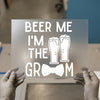 Beer Me I'm The Groom | DTF Transfer Ready to Press | Celebration Heat Transfer