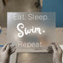 Eat Sleep Swim Repeat | DTF Transfer Ready to Press | Motivational Quote Heat Transfer