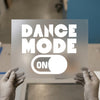Dance Mode On | DTF Transfer Ready to Press | Bold Typography Heat Transfer