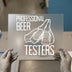 Professional Beer Testers | DTF Transfer Ready to Press | Humorous Drinking Heat Transfer
