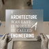Architecture Quote | DTF Transfer Ready to Press | Funny Heat Transfer