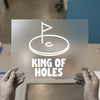 King of Holes Golf | DTF Transfer Ready to Press | Humorous Golf Heat Transfer