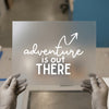 Adventure Is Out There | DTF Transfer Ready to Press | Motivational Quote Heat Transfer