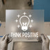 Think Positive Lightbulb | DTF Transfer Ready to Press | Motivational Heat Transfer