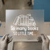 So Many Books So Little Time | DTF Transfer Ready to Press | Literary Quote Heat Transfer
