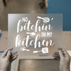 No Bitchin' In My Kitchen | DTF Transfer Ready to Press | Humorous Heat Transfer