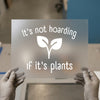 It's Not Hoarding If It's Plants | DTF Transfer Ready to Press | Botanical Heat Transfer