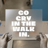 Go Cry In The Walk In | DTF Transfer Ready to Press | Bold Statement Heat Transfer