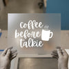 Coffee Before Talkie | DTF Transfer Ready to Press | Humorous Script Heat Transfer