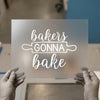 Bakers Gonna Bake | DTF Transfer Ready to Press | Script Baking Heat Transfer