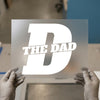 The Dad Bold Letter | DTF Transfer Ready to Press | White Graphic Heat Transfer