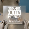 Straight Outta Patience #Momlife | DTF Transfer Ready to Press | Humorous Mom Heat Transfer