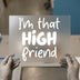 Funny Friend Quote | DTF Transfer Ready to Press | Humorous Heat Transfer