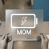 Charged Mom Battery | DTF Transfer Ready to Press | Simple White Heat Transfer