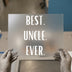 Best Uncle Ever | DTF Transfer Ready to Press | Bold Text Heat Transfer