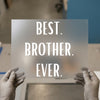 Best Brother Ever | DTF Transfer Ready to Press | Bold Statement Heat Transfer
