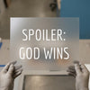 Spoiler: God Wins | DTF Transfer Ready to Press | Faith-Inspired Heat Transfer
