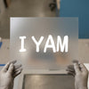 I YAM | DTF Transfer Ready to Press | Humorous Quote Heat Transfer