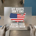 My Rights Don't End | DTF Transfer Ready to Press | Patriotic Heat Transfer