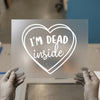 I'm Dead Inside | DTF Transfer Ready to Press | Snarky Heart Heat Transfer