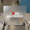 I Love My Girlfriend | DTF Transfer Ready to Press | Romantic Heat Transfer