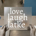 Love Laugh Latke | DTF Transfer Ready to Press | Humorous Serif Heat Transfer