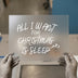 Christmas Sleep | DTF Transfer Ready to Press | Humorous Holiday Heat Transfer