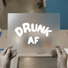 DrunK AF | DTF Transfer Ready to Press | Bold Statement Heat Transfer
