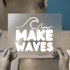 Make Waves with Wave Graphic | DTF Transfer Ready to Press | Motivational Heat Transfer