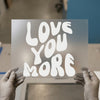 Love You More DTF Transfer Ready to Press | Retro Groovy Heat Transfer