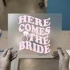 Here Comes The Bride | DTF Transfer Ready to Press | Retro Bachelorette Heat Transfer