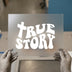 True Story Retro Cross | DTF Transfer Ready to Press | Groovy Heat Transfer