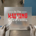 In The Waiting God Is Working | DTF Transfer Ready to Press | Inspirational Heat Transfer