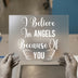 I Believe In Angels Quote | DTF Transfer Ready to Press | Script Heat Transfer