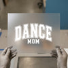 Dance Mom Arch Text | DTF Transfer Ready to Press | Collegiate Heat Transfer