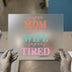Super Mom Wife Tired Quote | DTF Transfer Ready to Press | Retro Fun Heat Transfer