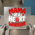 Mama of a Heart Warrior | DTF Transfer Ready to Press | Advocacy Heat Transfer