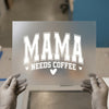 Mama Needs Coffee | DTF Transfer Ready to Press | Collegiate Style Heat Transfer