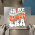 In My Basketball Mom Era | DTF Transfer Ready to Press | Retro Sports Heat Transfer