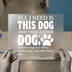 All I Need Is This Dog & That Other Dog | DTF Transfer Ready to Press | Playful Pet Heat Transfer