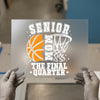 Senior Mom The Final Quarter | DTF Transfer Ready to Press | Basketball Heat Transfer