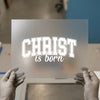 Christ is Born | DTF Transfer Ready to Press | Collegiate Font Heat Transfer