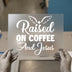 Raised on Coffee & Jesus DTF Transfer Ready to Press | Faith Heat Transfer