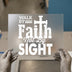 Walk By Faith Not By Sight | DTF Transfer Ready to Press | Inspirational Heat Transfer